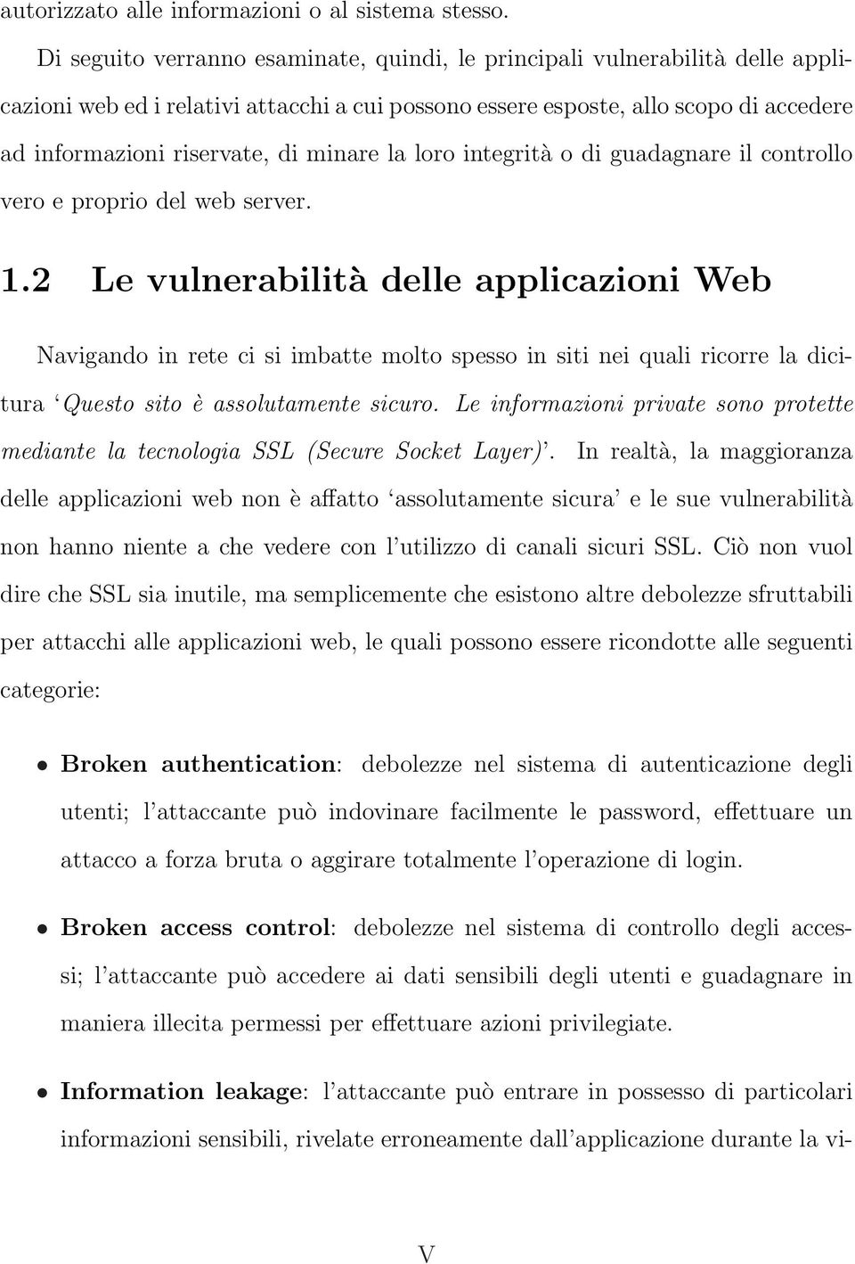 minare la loro integrità o di guadagnare il controllo vero e proprio del web server. 1.