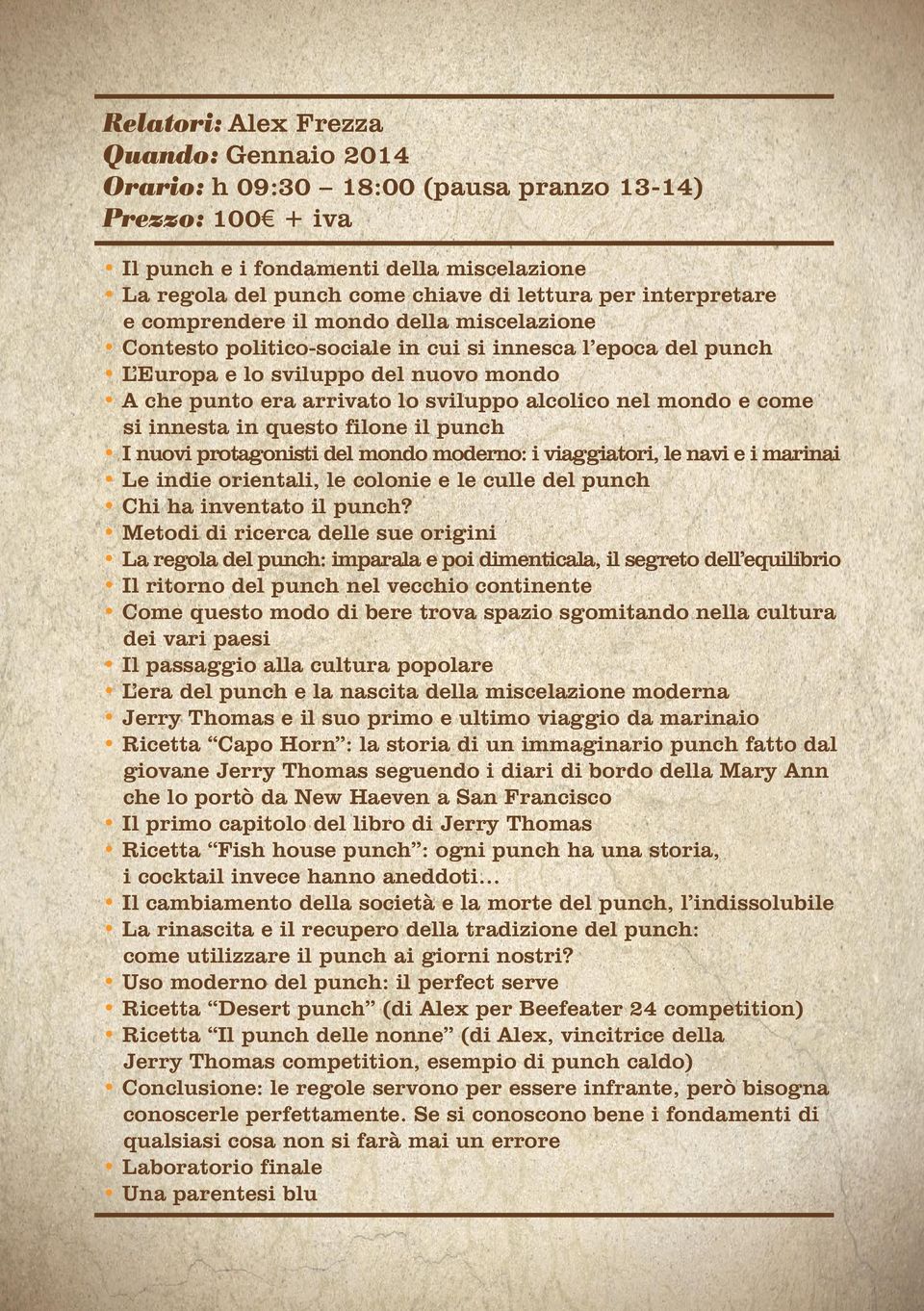 alcolico nel mondo e come si innesta in questo filone il punch I nuovi protagonisti del mondo moderno: i viaggiatori, le navi e i marinai Le indie orientali, le colonie e le culle del punch Chi ha