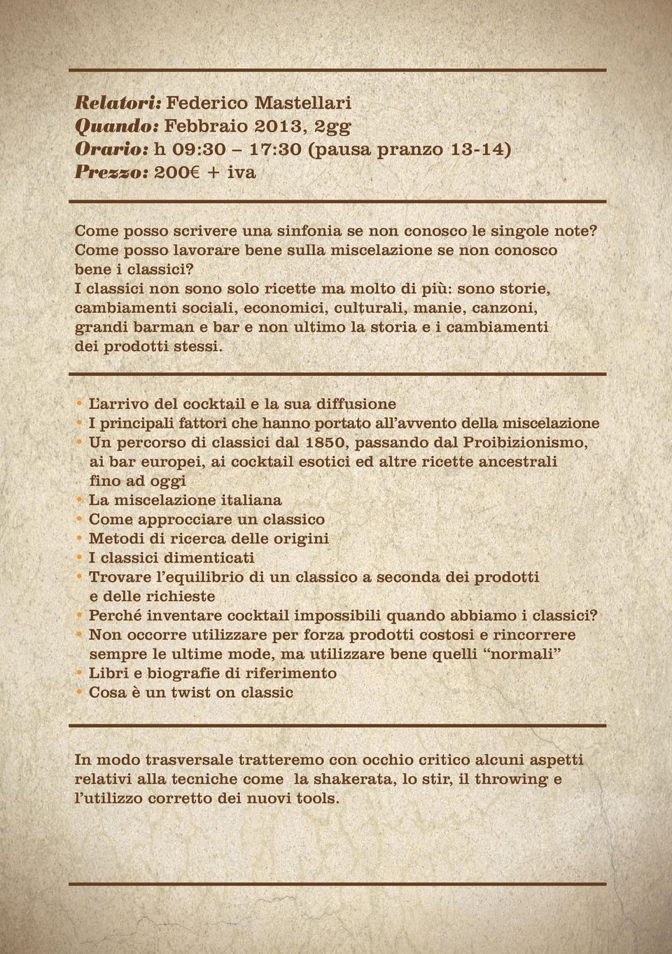 I classici non sono solo ricette ma molto di più: sono storie, cambiamenti sociali, economici, culturali, manie, canzoni, grandi barman e bar e non ultimo la storia e i cambiamenti dei prodotti