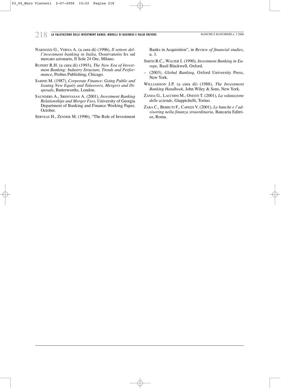 (a cura di) (1993), The New Era of Investment Banking: Industry Structure, Trends and Performance, Probus Publishing, Chicago. SABINE M.