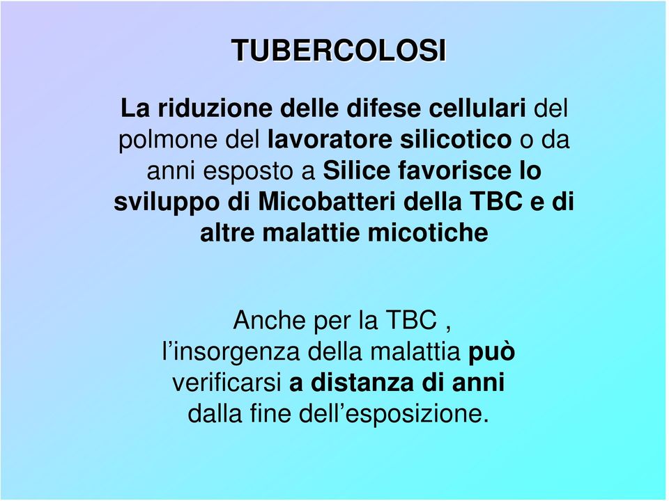 della TBC e di altre malattie micotiche Anche per la TBC, l insorgenza