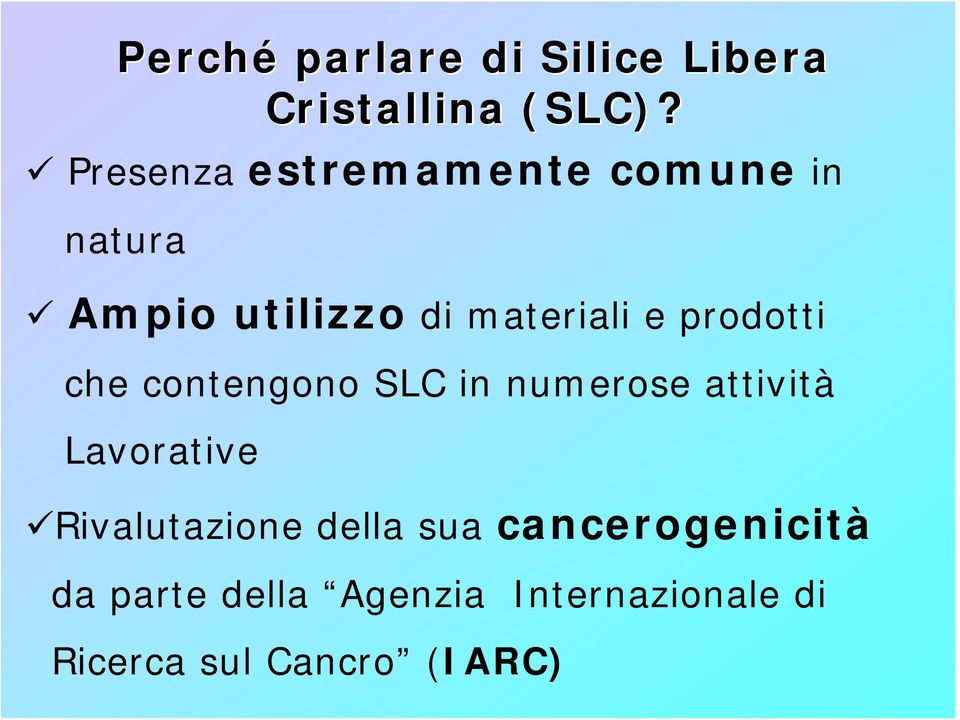 prodotti che contengono SLC in numerose attività Lavorative