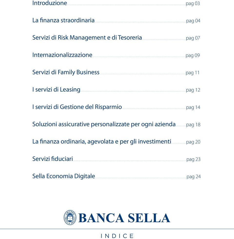 ..pag 12 I servizi di Gestione del Risparmio...pag 14 Soluzioni assicurative personalizzate per ogni azienda.