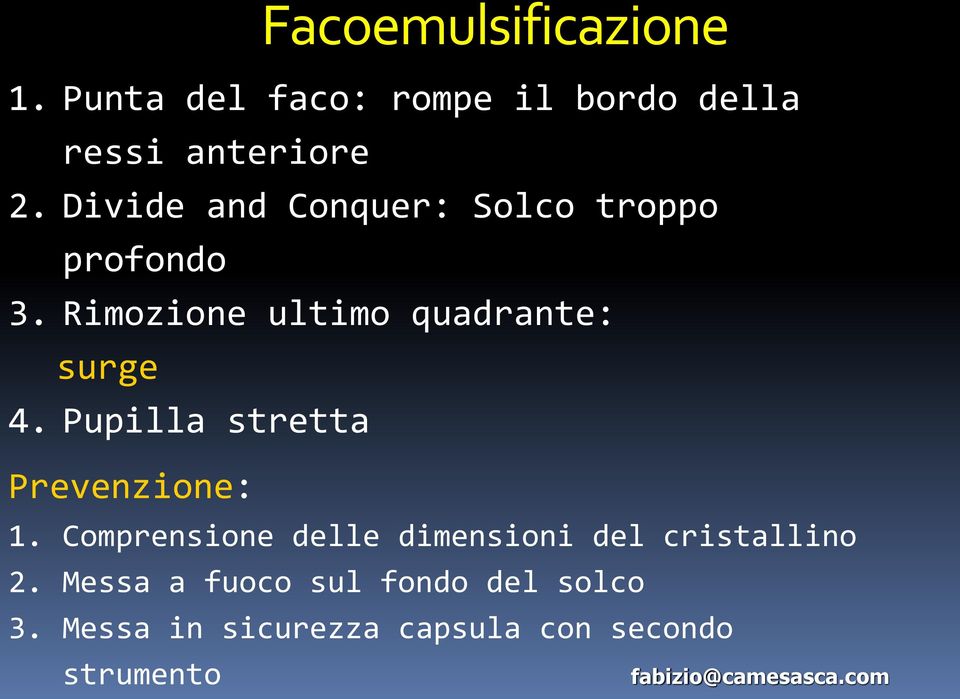 Pupilla stretta Prevenzione: 1. Comprensione delle dimensioni del cristallino 2.