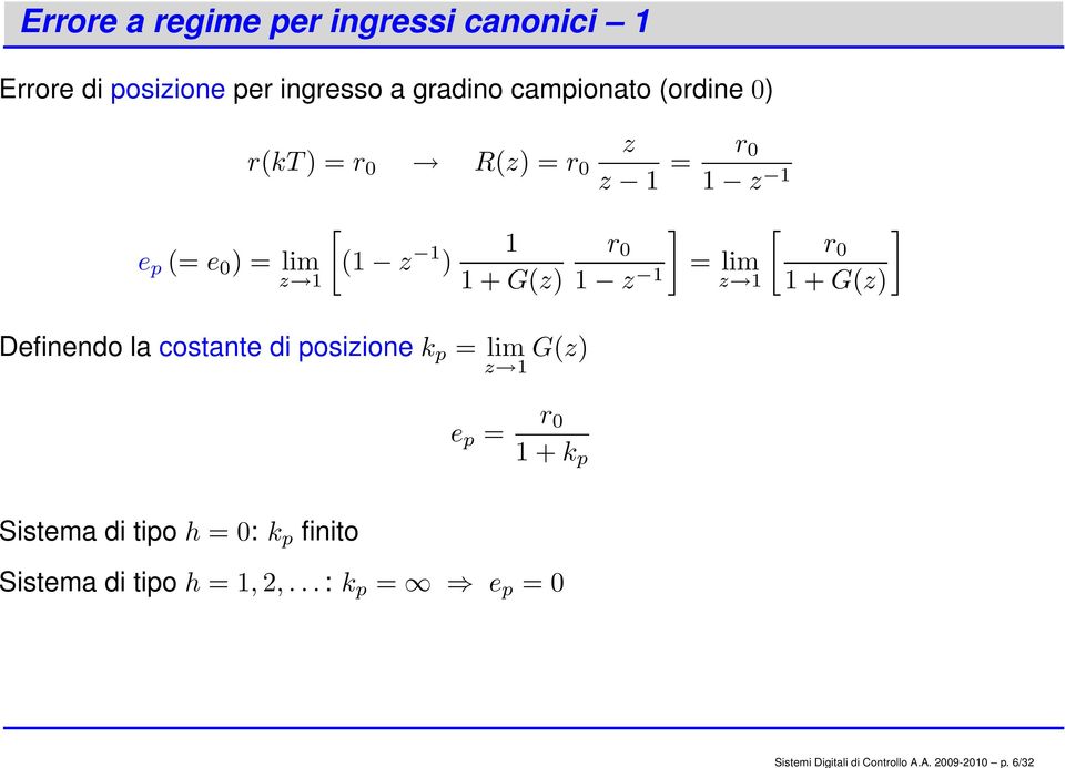 campionato (ordine ) r(kt) = r R(z) = r z z = r z [ e p (= e ) = lim ( z ) z + G(z) Definendo