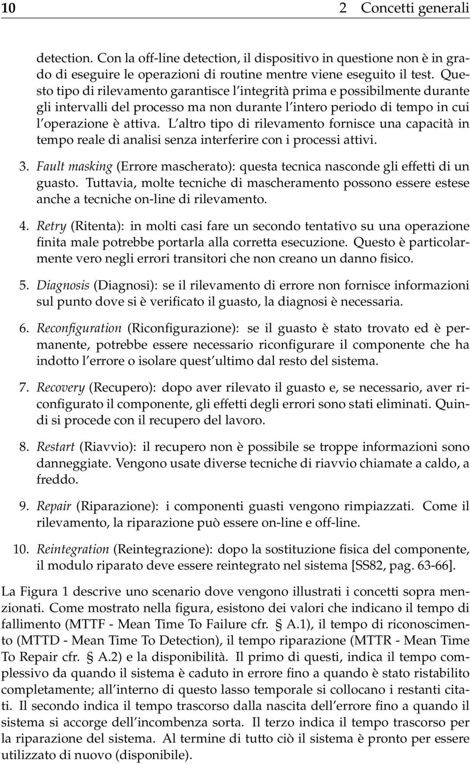 L altro tipo di rilevamento fornisce una capacità in tempo reale di analisi senza interferire con i processi attivi. 3.