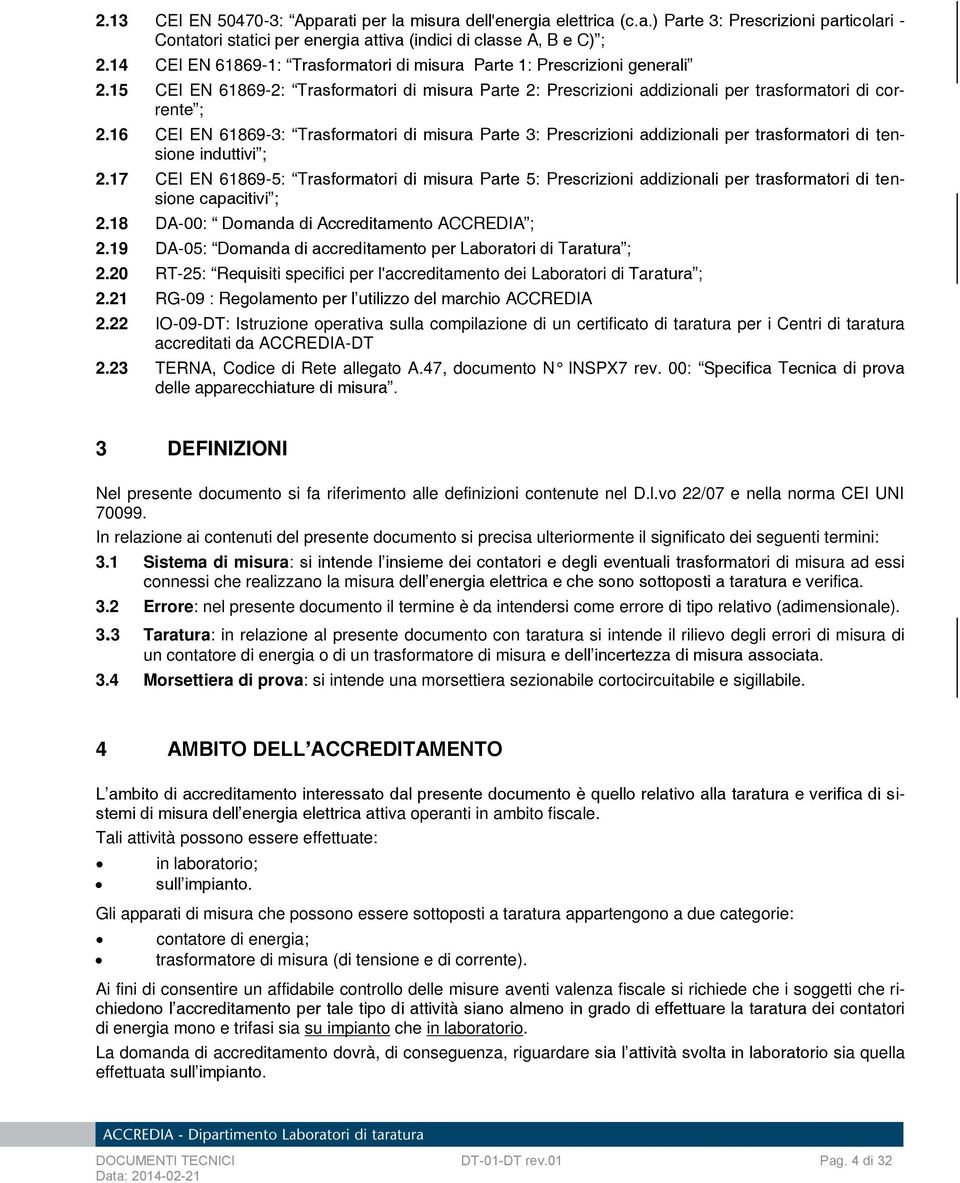 6 EI EN 6869-3: Trasformatori di misura arte 3: rescrizioni addizionali per trasformatori di tensione induttivi ;.