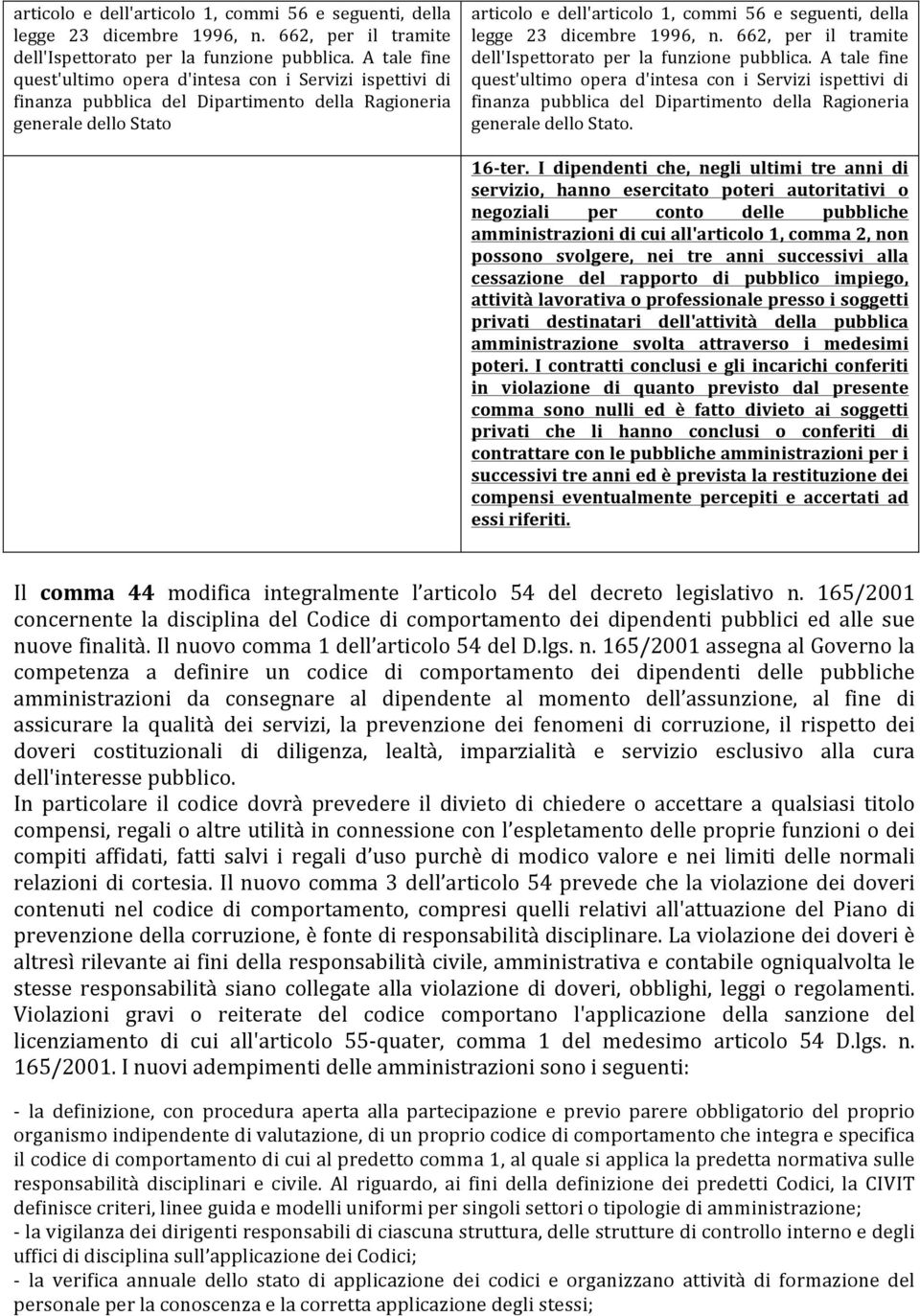 ispettivi di finanza pubblica del Dipartimento della Ragioneria generale dello Stato. 16- ter.