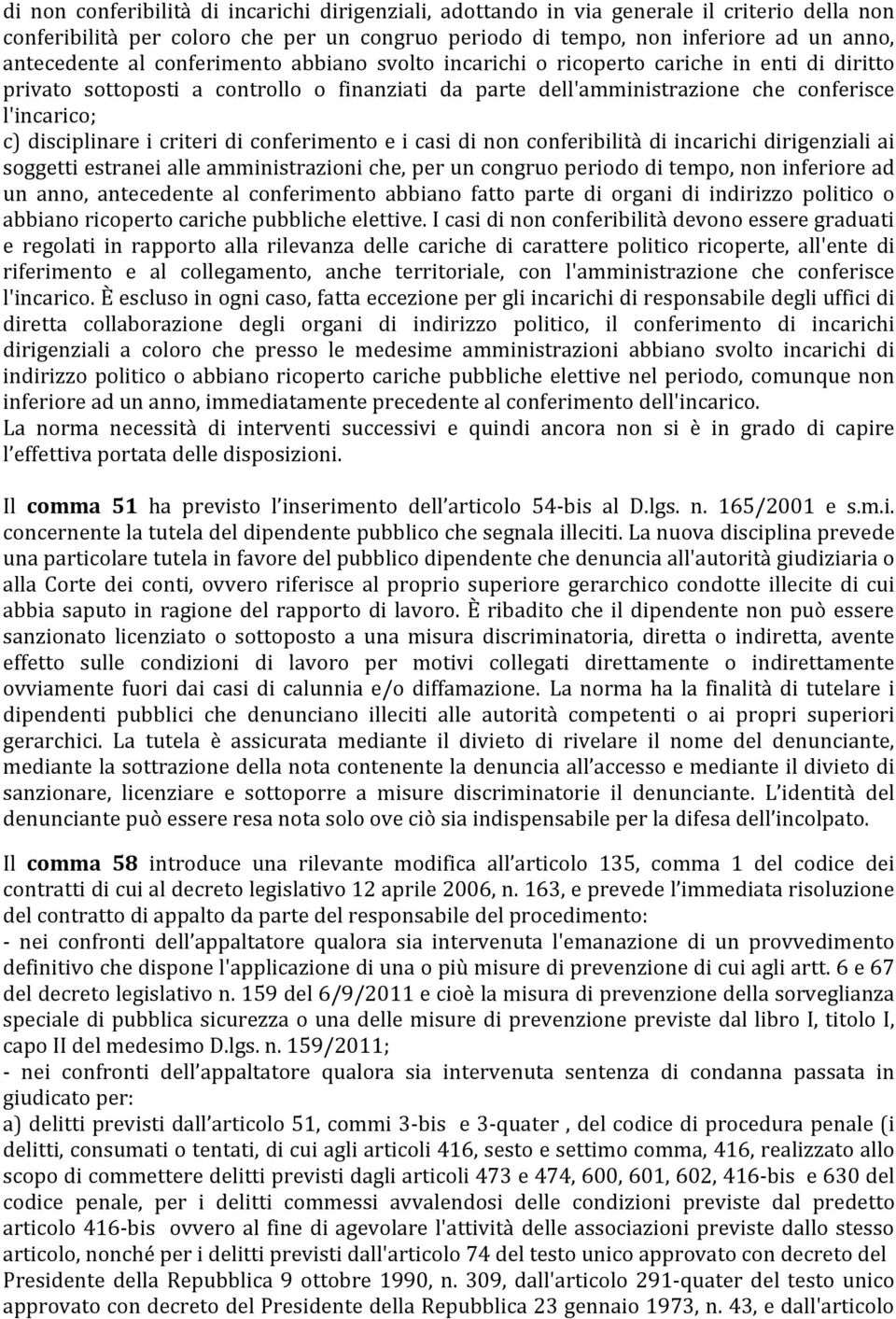 criteri di conferimento e i casi di non conferibilità di incarichi dirigenziali ai soggetti estranei alle amministrazioni che, per un congruo periodo di tempo, non inferiore ad un anno, antecedente