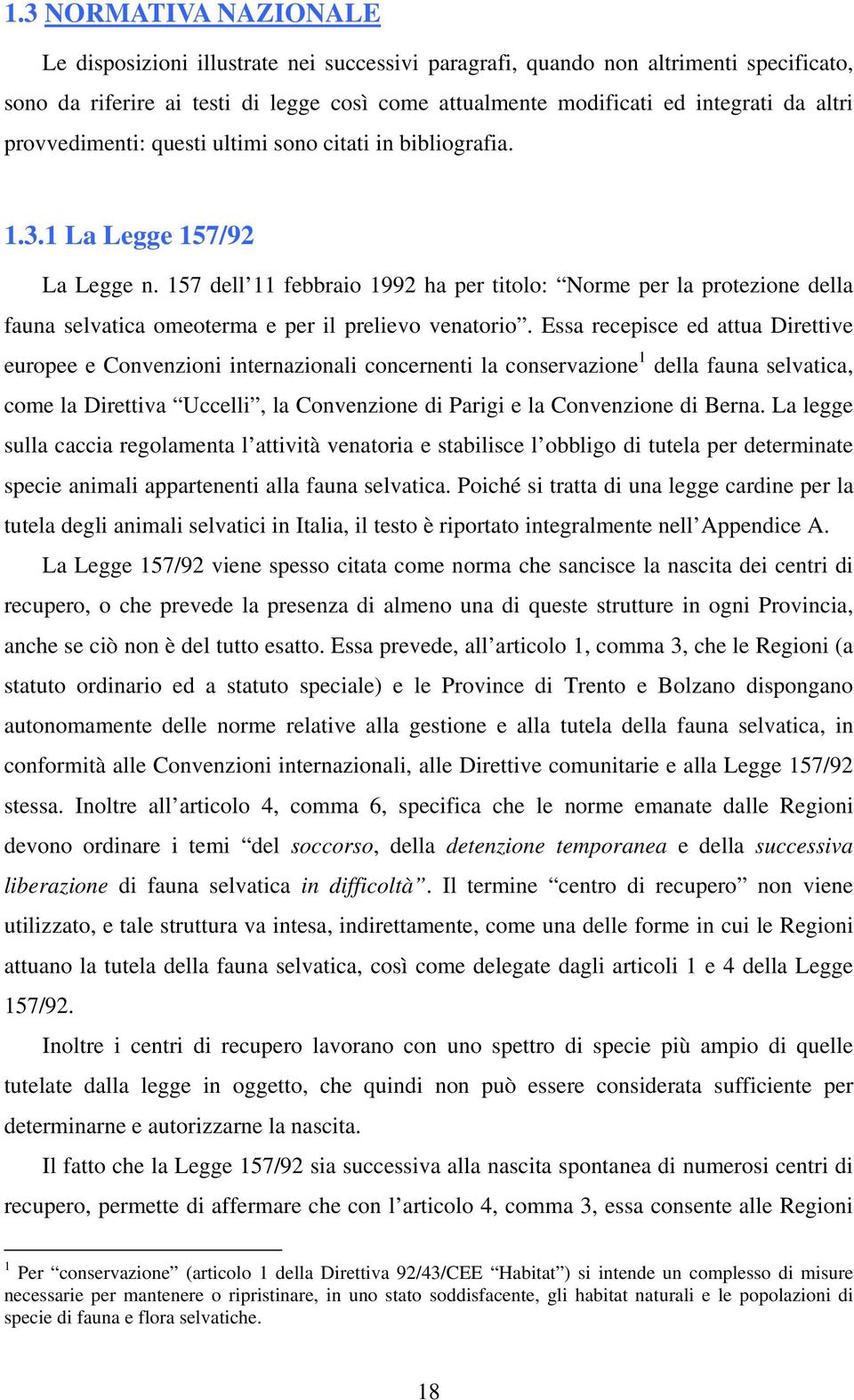 157 dell 11 febbraio 1992 ha per titolo: Norme per la protezione della fauna selvatica omeoterma e per il prelievo venatorio.