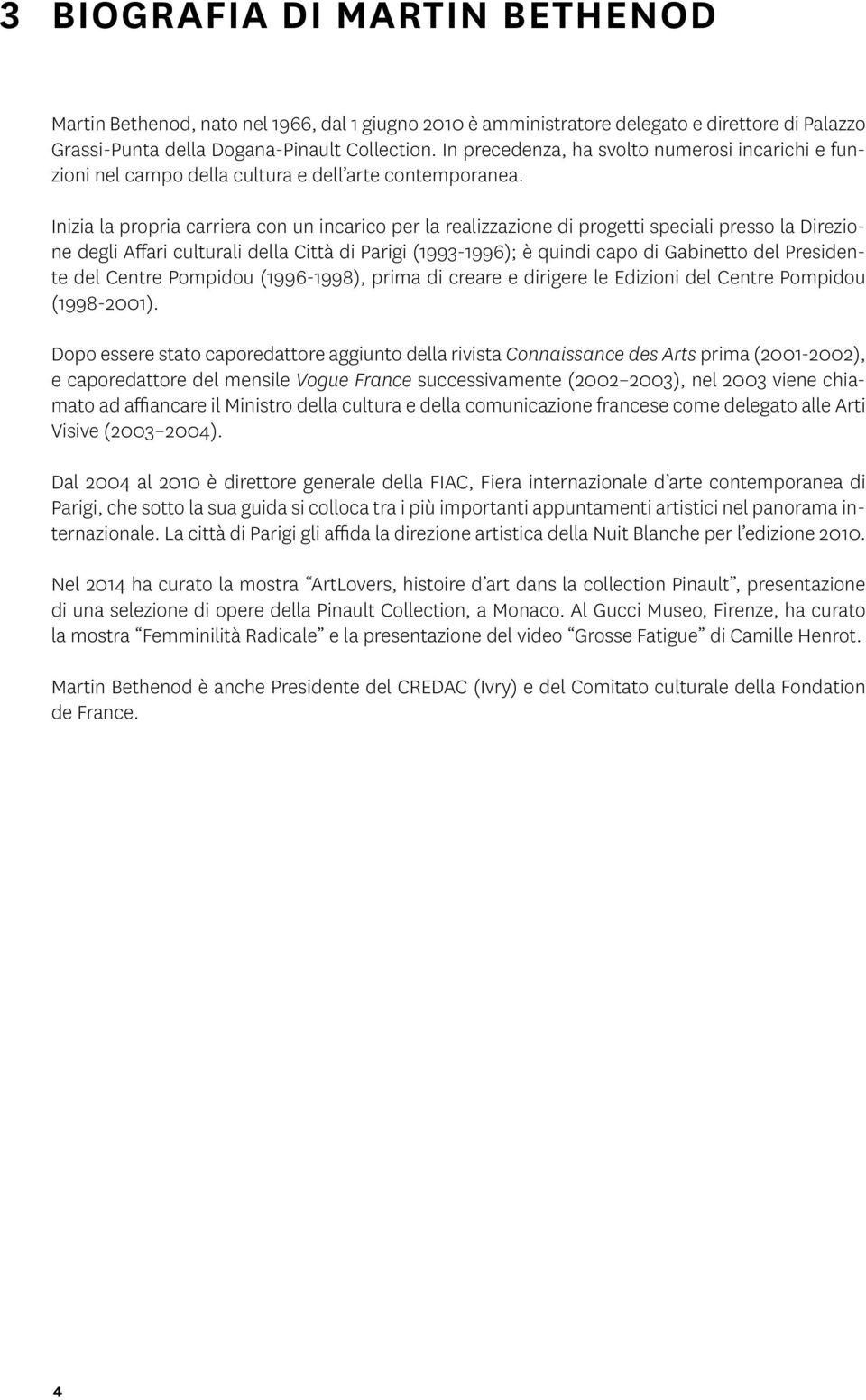 Inizia la propria carriera con un incarico per la realizzazione di progetti speciali presso la Direzione degli Affari culturali della Città di Parigi (1993-1996); è quindi capo di Gabinetto del