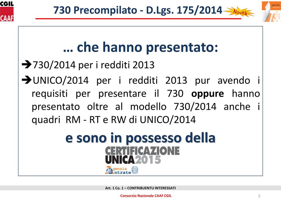 redditi 2013 pur avendo i requisiti per presentare il 730 oppure hanno