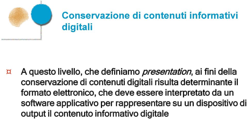 determinante il formato elettronico, che deve essere interpretato da un software