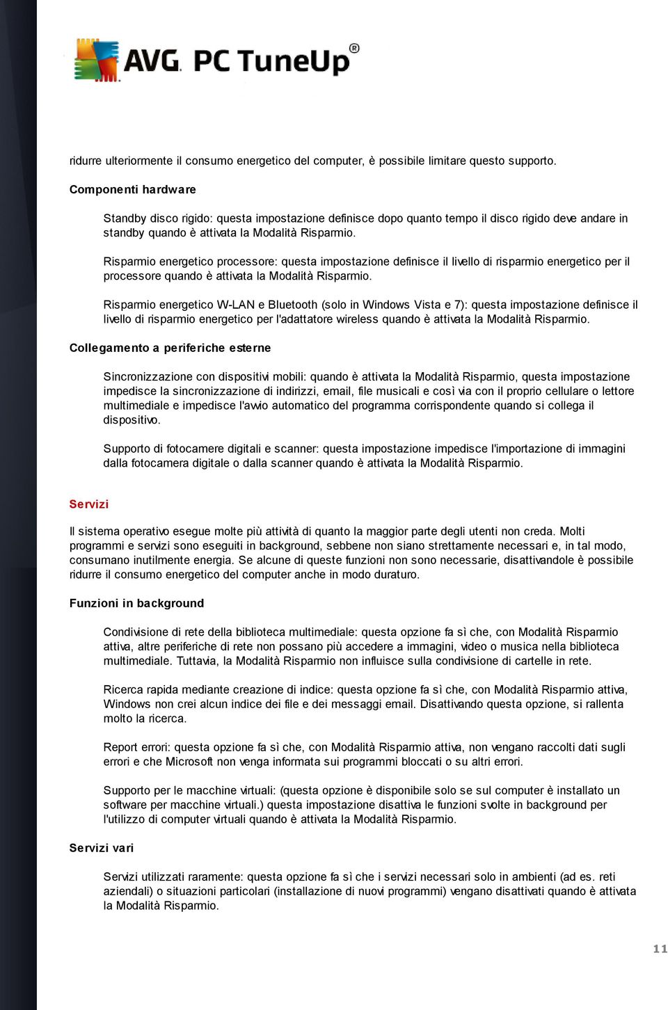 Risparmio energetico processore: questa impostazione definisce il livello di risparmio energetico per il processore quando è attivata la Modalità Risparmio.