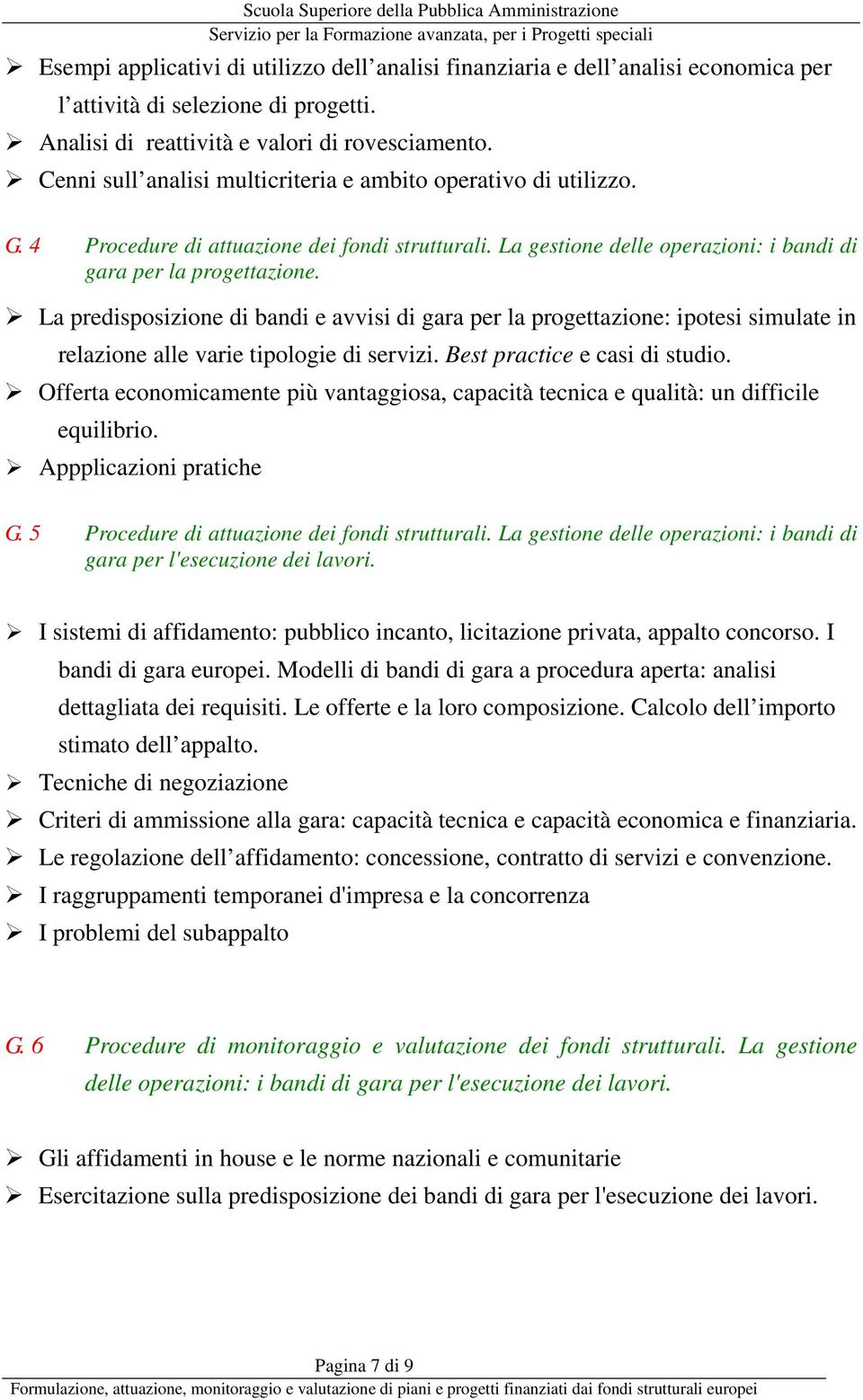 La predisposizione di bandi e avvisi di gara per la progettazione: ipotesi simulate in relazione alle varie tipologie di servizi. Best practice e casi di studio.