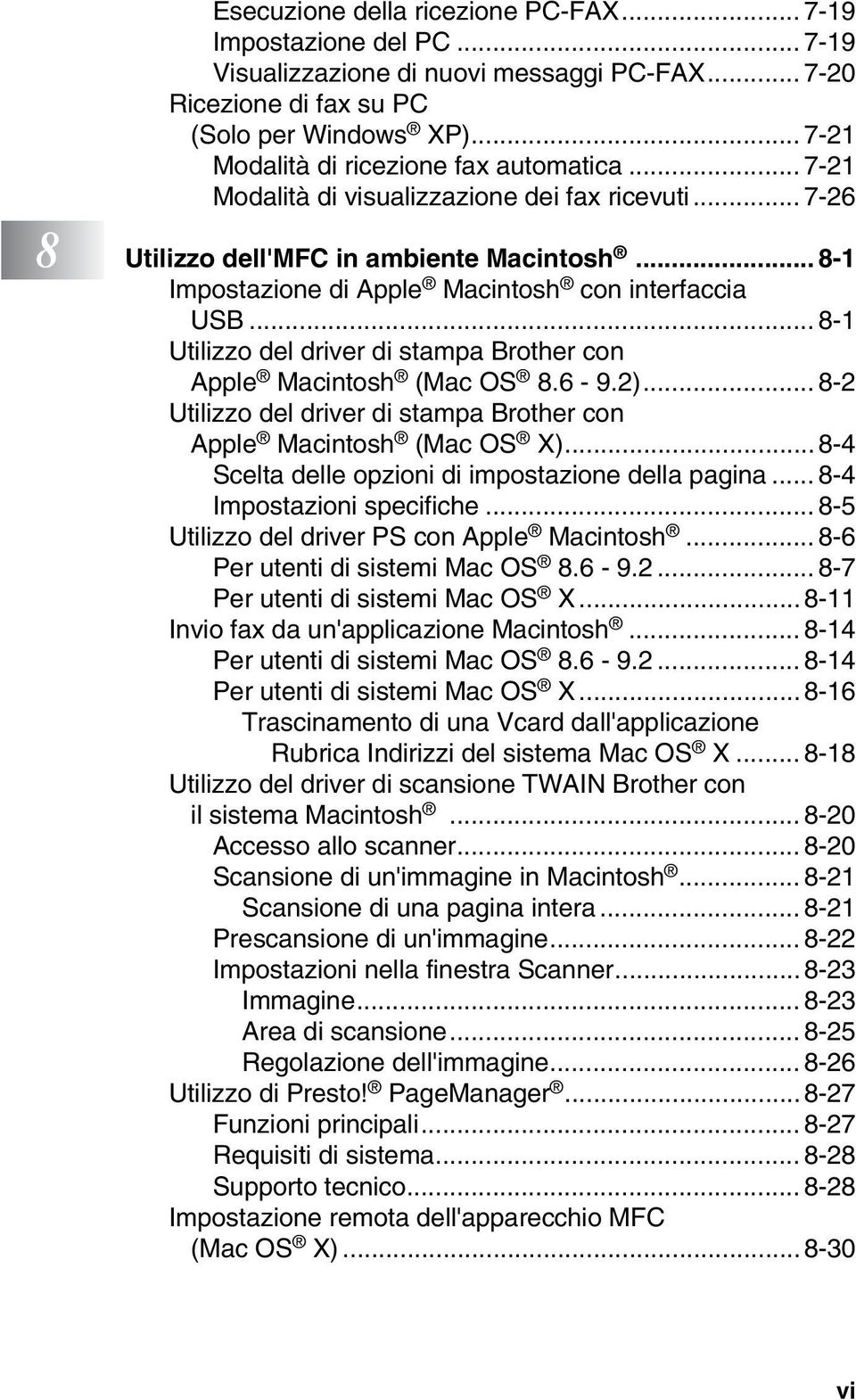 .. 8-1 Impostazione di Apple Macintosh con interfaccia USB... 8-1 Utilizzo del driver di stampa Brother con Apple Macintosh (Mac OS 8.6-9.2).