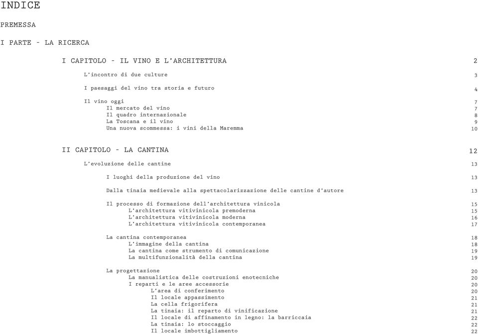 spettacolarizzazione delle cantine d autore Il processo di formazione dell architettura vinicola L architettura vitivinicola premoderna L architettura vitivinicola moderna L architettura vitivinicola