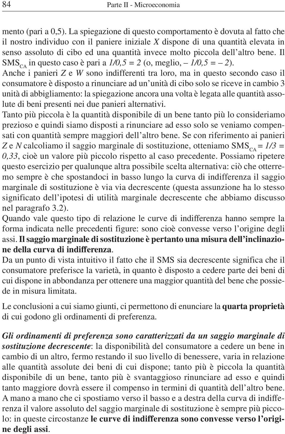 piccola dell altro bene. Il SMS in questo caso è pari a 1/,5 = 2 (o, meglio, 1/,5 = 2).