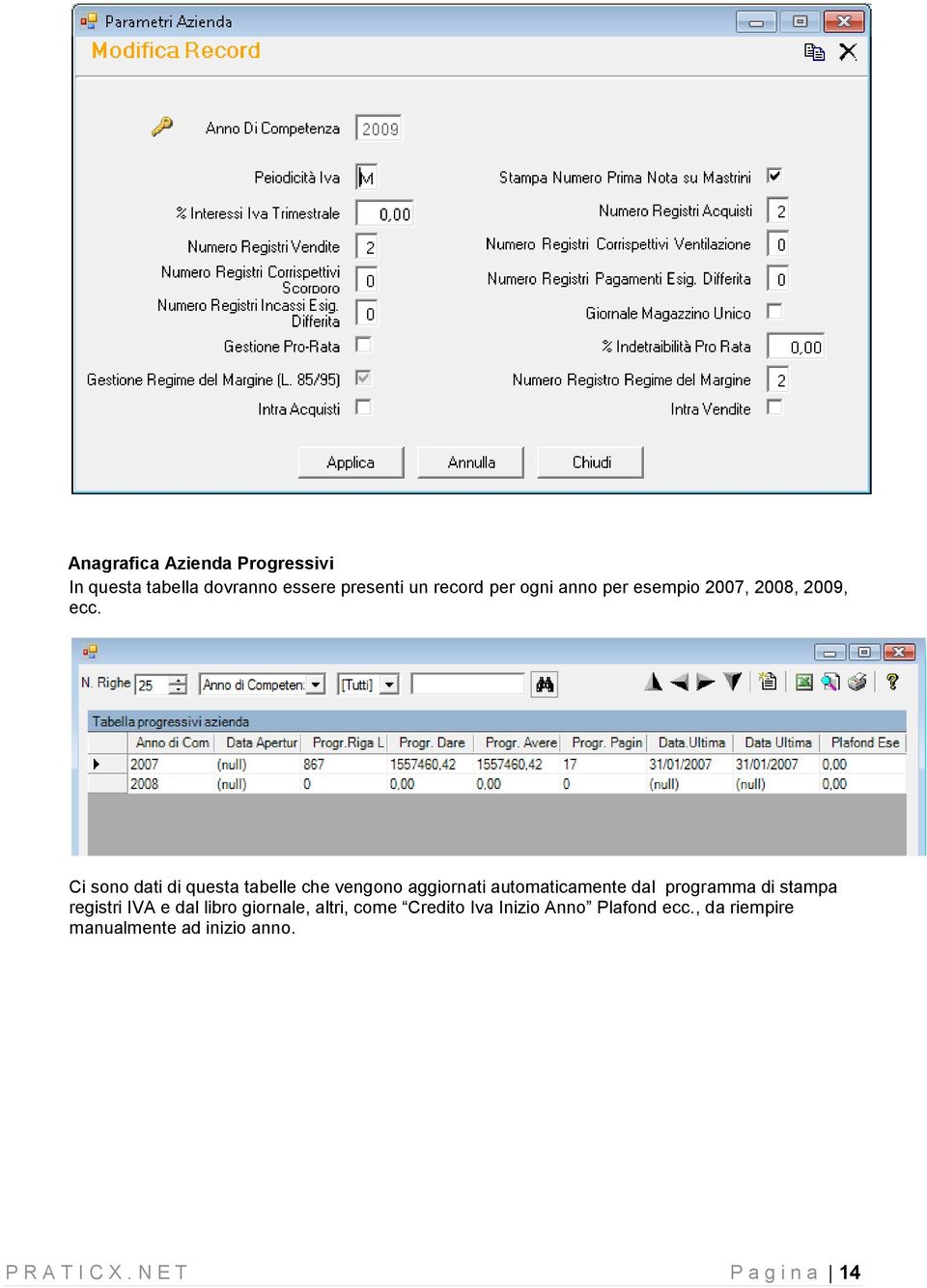 Ci sono dati di questa tabelle che vengono aggiornati automaticamente dal programma di stampa