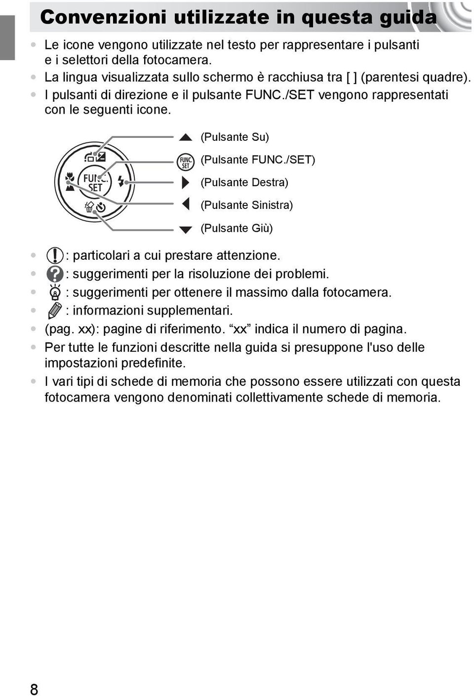 /SET) (Pulsante Destra) (Pulsante Sinistra) (Pulsante Giù) : particolari a cui prestare attenzione. : suggerimenti per la risoluzione dei problemi.