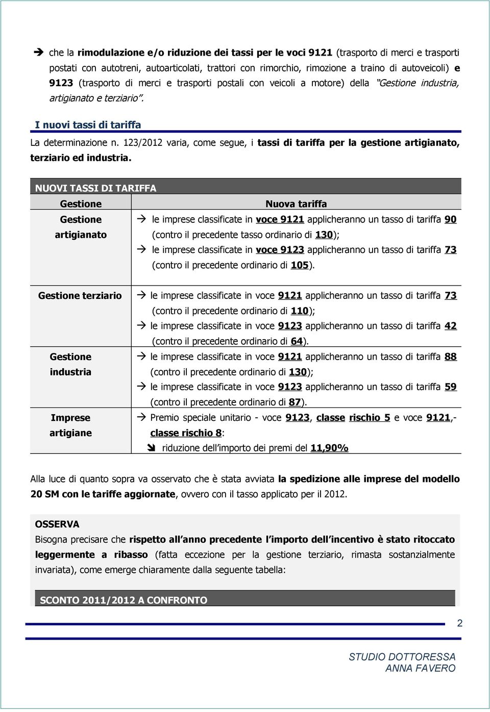 123/2012 varia, come segue, i tassi di tariffa per la gestione artigianato, terziario ed industria.