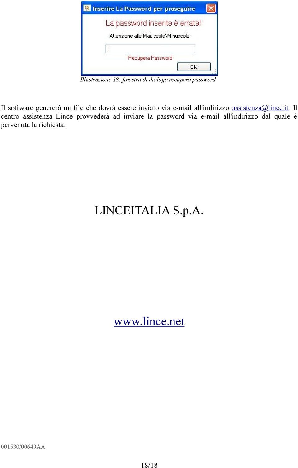 Il centro assistenza Lince provvederà ad inviare la password via e-mail