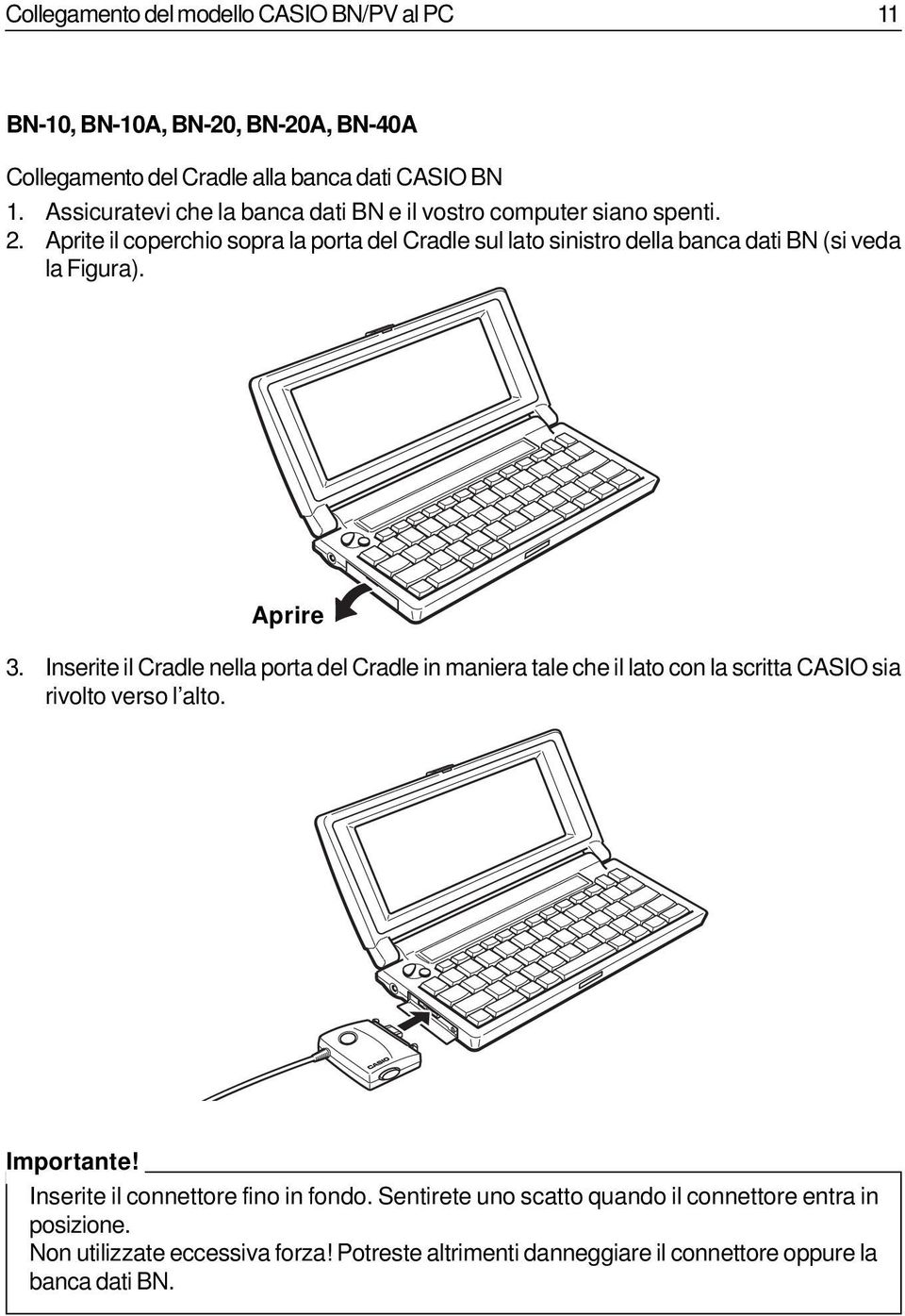 Aprite il coperchio sopra la porta del Cradle sul lato sinistro della banca dati BN (si veda la Figura). Aprire 3.