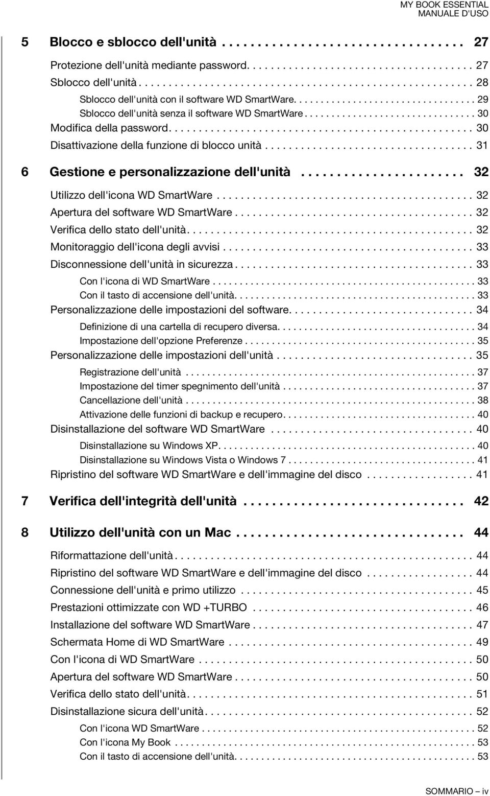 ............................... 30 Modifica della password................................................... 30 Disattivazione della funzione di blocco unità.