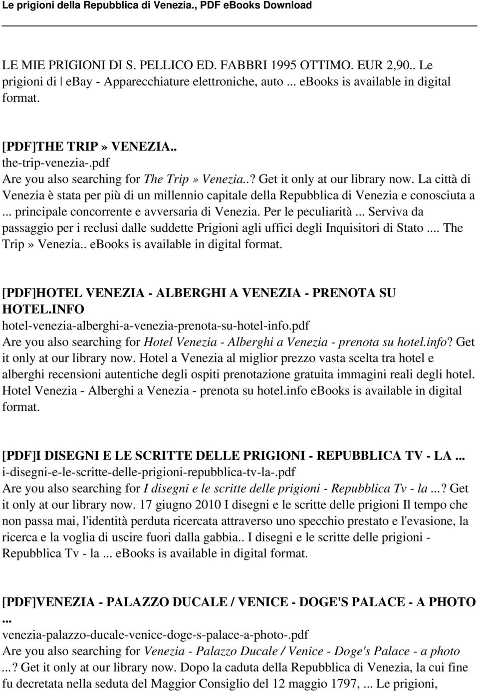 .. principale concorrente e avversaria di Venezia. Per le peculiarità... Serviva da passaggio per i reclusi dalle suddette Prigioni agli uffici degli Inquisitori di Stato... The Trip» Venezia.