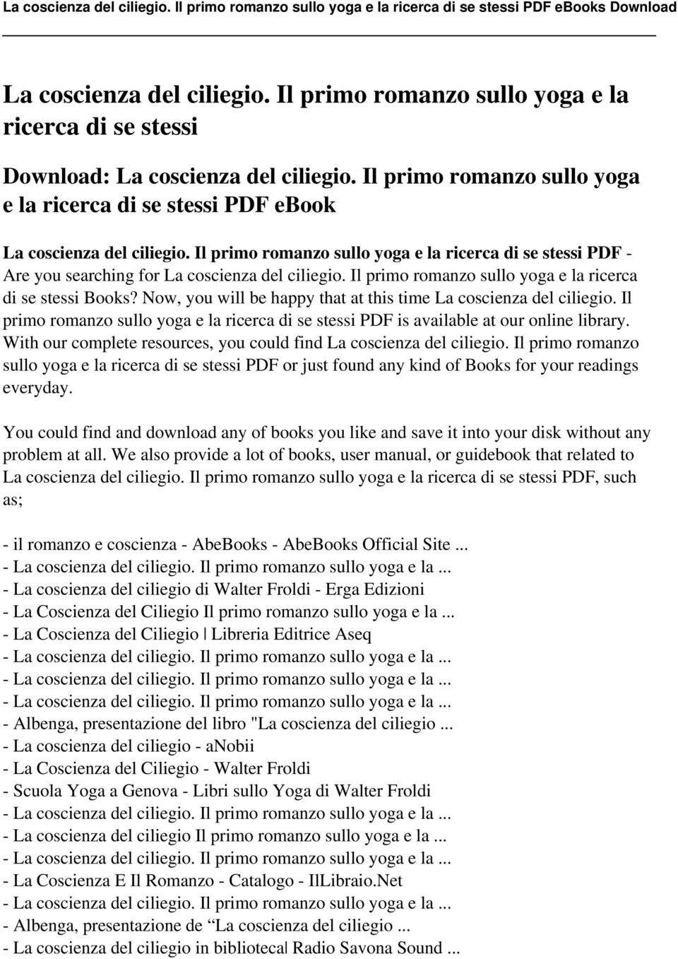 Il primo romanzo sullo yoga e la ricerca di se stessi Books? Now, you will be happy that at this time La coscienza del ciliegio.