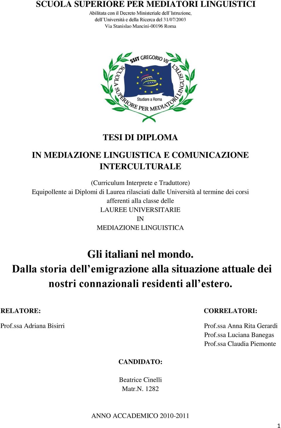 afferenti alla classe delle LAUREE UNIVERSITARIE IN MEDIAZIONE LINGUISTICA Gli italiani nel mondo.