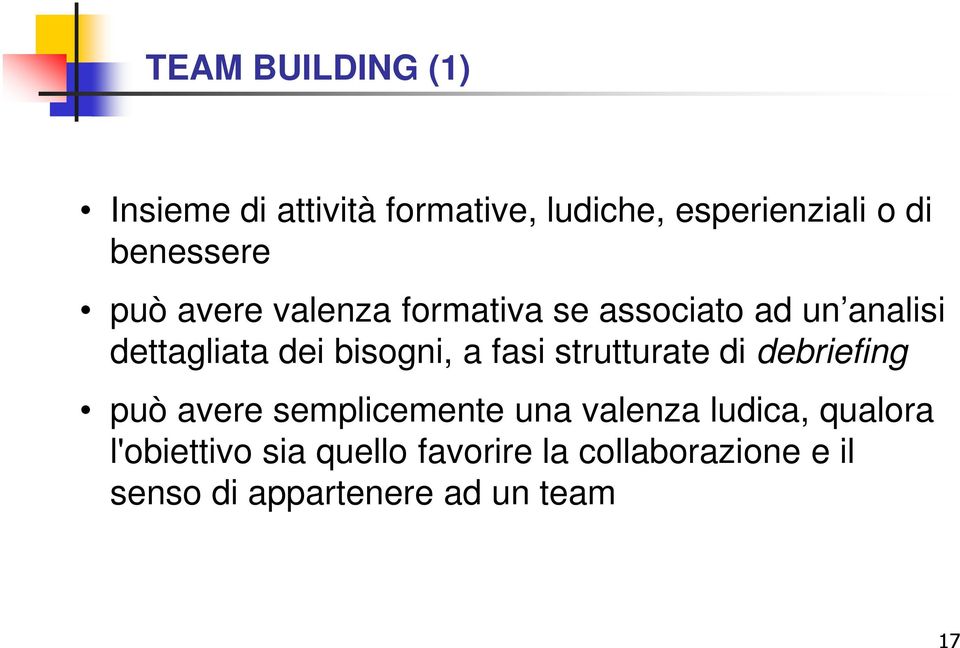 bisogni, a fasi strutturate di debriefing può avere semplicemente una valenza ludica,