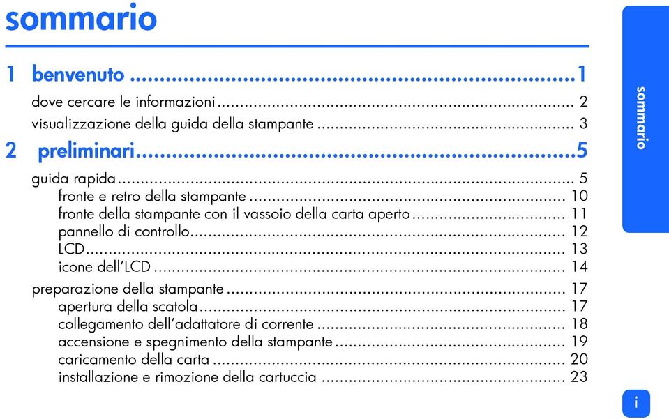 .. 13 icone dell LCD... 14 preparazione della stampante... 17 apertura della scatola... 17 collegamento dell adattatore di corrente.