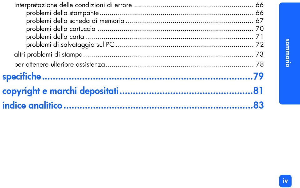 .. 70 problemi della carta... 71 problemi di salvataggio sul PC... 72 altri problemi di stampa.