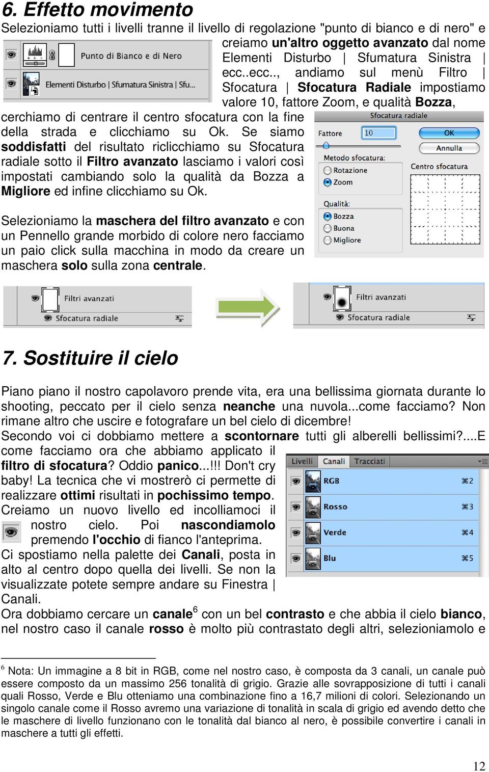 Se siamo soddisfatti del risultato riclicchiamo su Sfocatura radiale sotto il Filtro avanzato lasciamo i valori così impostati cambiando solo la qualità da Bozza a Migliore ed infine clicchiamo su Ok.