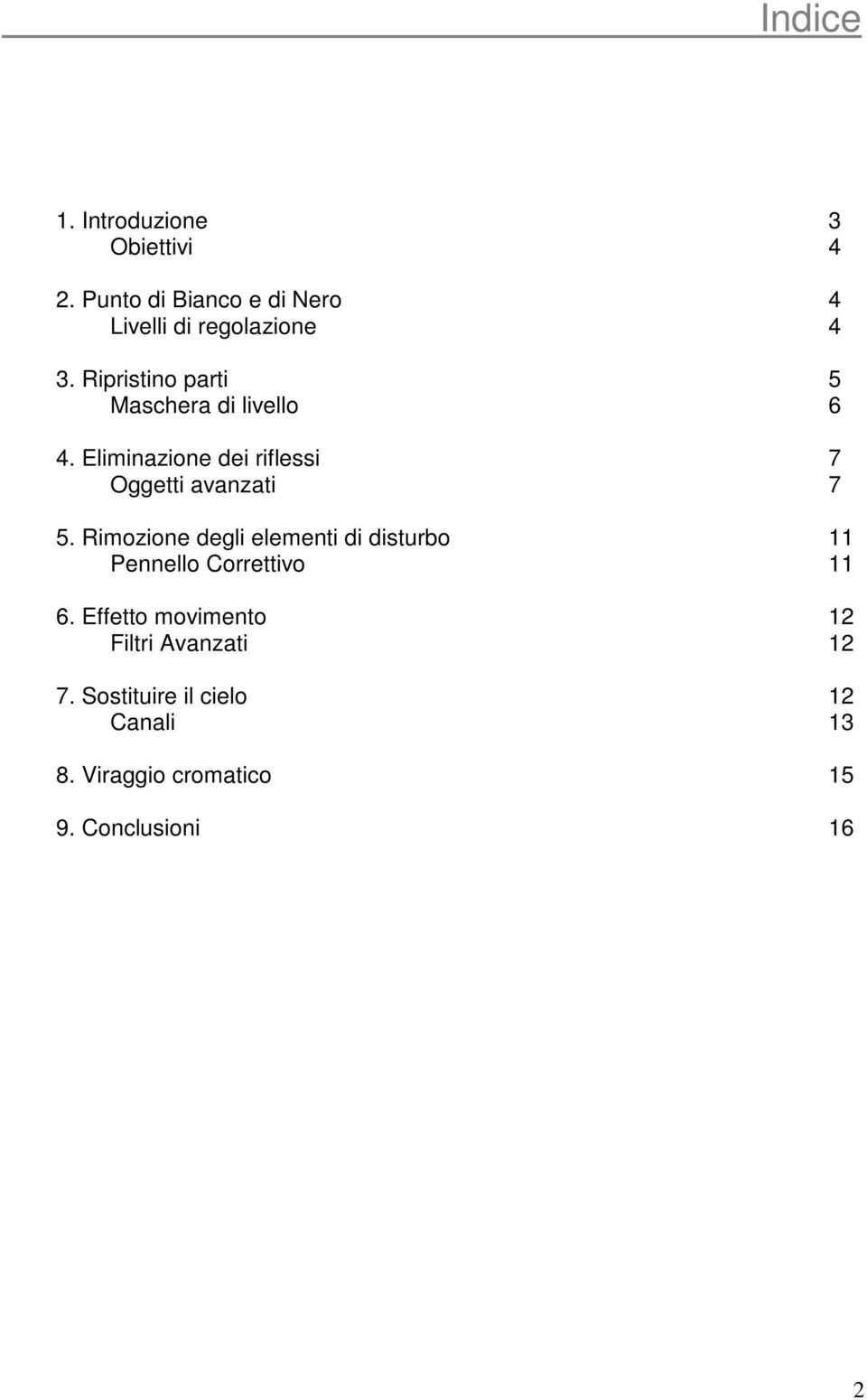 Ripristino parti 5 Maschera di livello 6 4. Eliminazione dei riflessi 7 Oggetti avanzati 7 5.