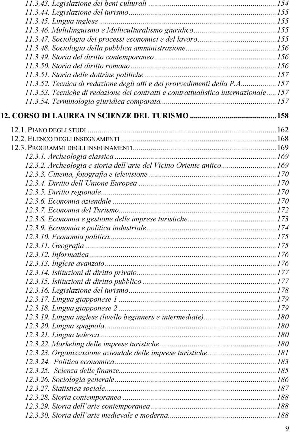 .. 156 11.3.51. Storia delle dottrine politiche... 157 11.3.52. Tecnica di redazione degli atti e dei provvedimenti della P.A... 157 11.3.53.