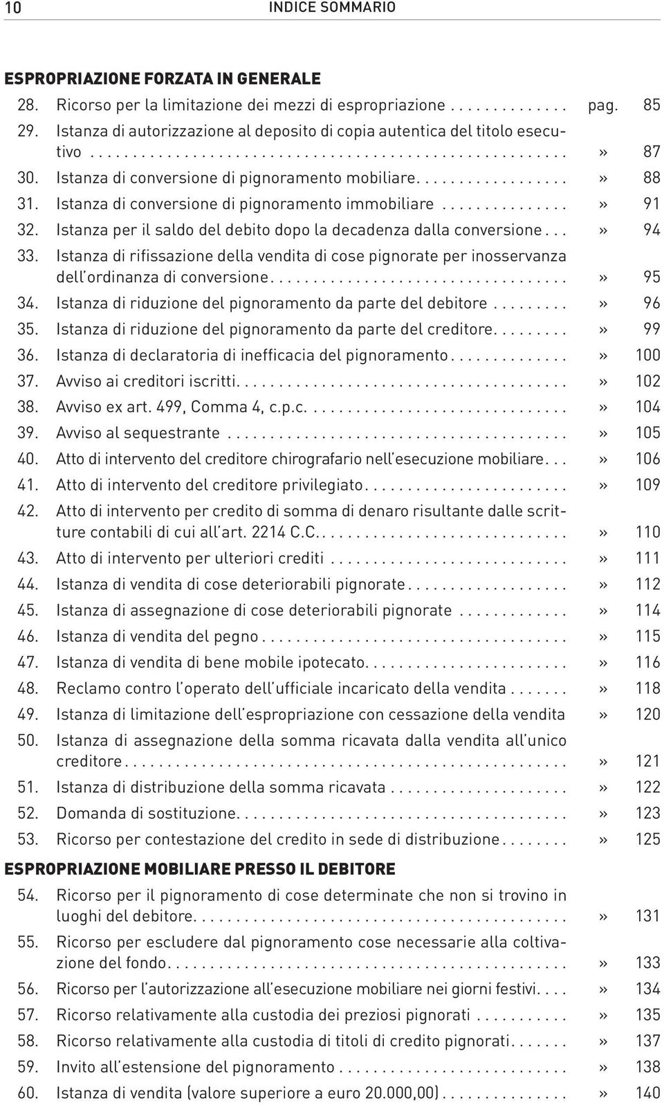 ..............» 91 32. Istanza per il saldo del debito dopo la decadenza dalla conversione...» 94 33.