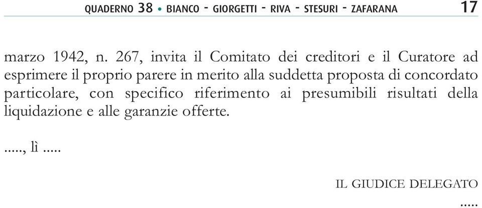 merito alla suddetta proposta di concordato particolare, con specifico riferimento ai