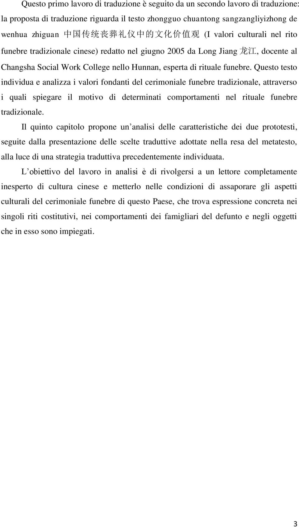 Questo testo individua e analizza i valori fondanti del cerimoniale funebre tradizionale, attraverso i quali spiegare il motivo di determinati comportamenti nel rituale funebre tradizionale.