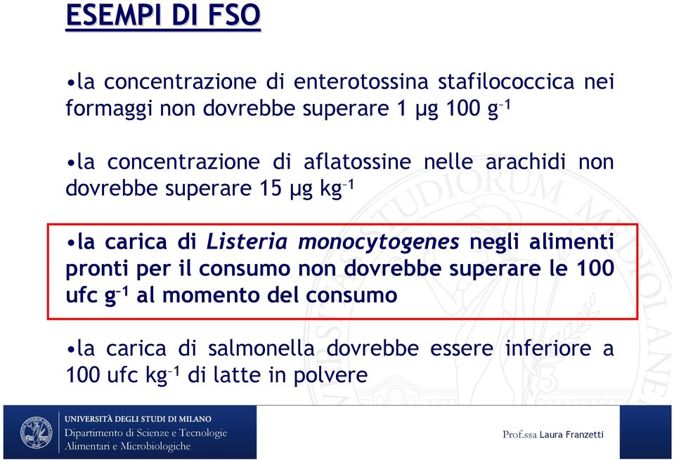 di Listeria monocytogenes negli alimenti pronti per il consumo non dovrebbe superare le 100 ufc g 1 al