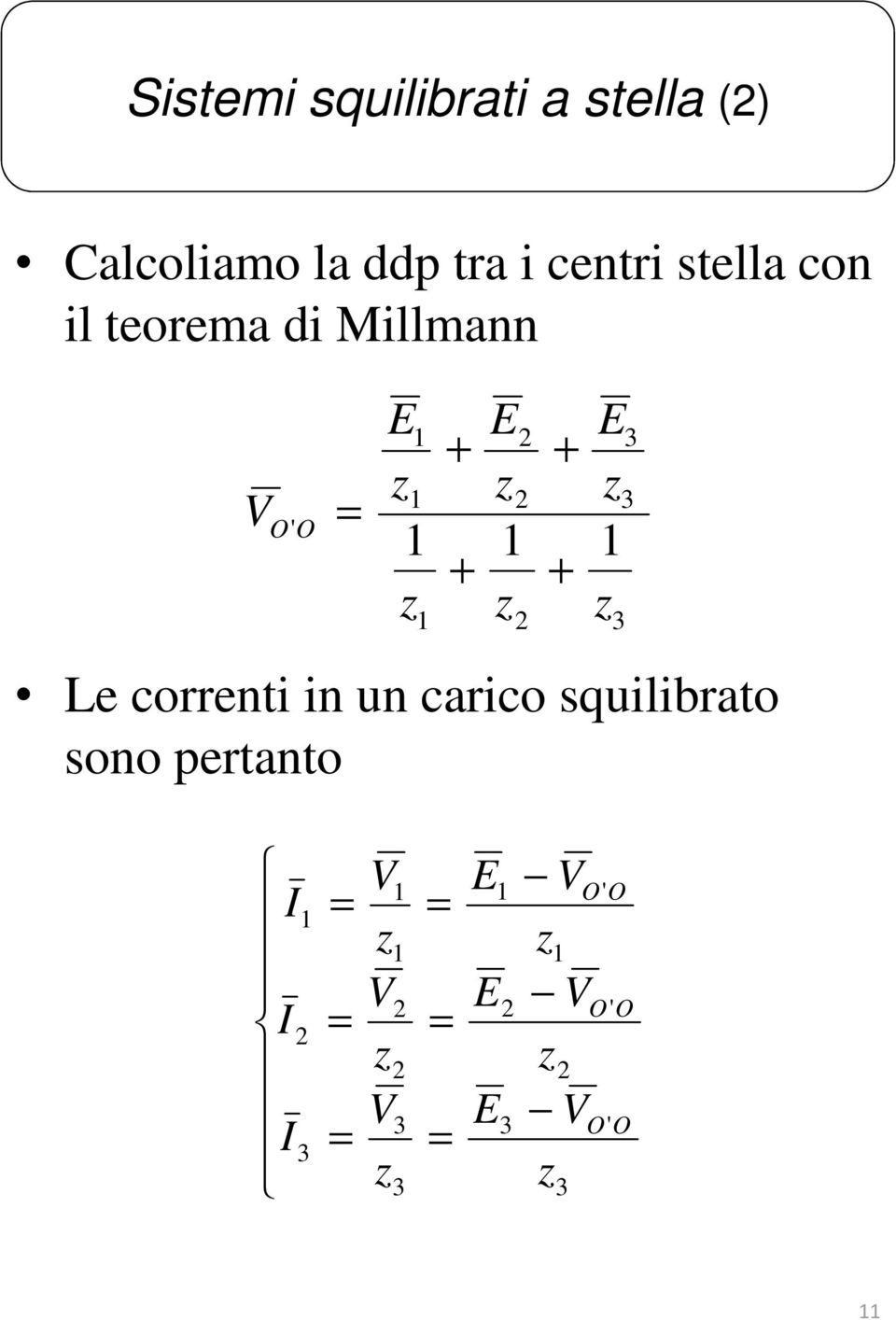 squilibrati a stella () Le correnti in un