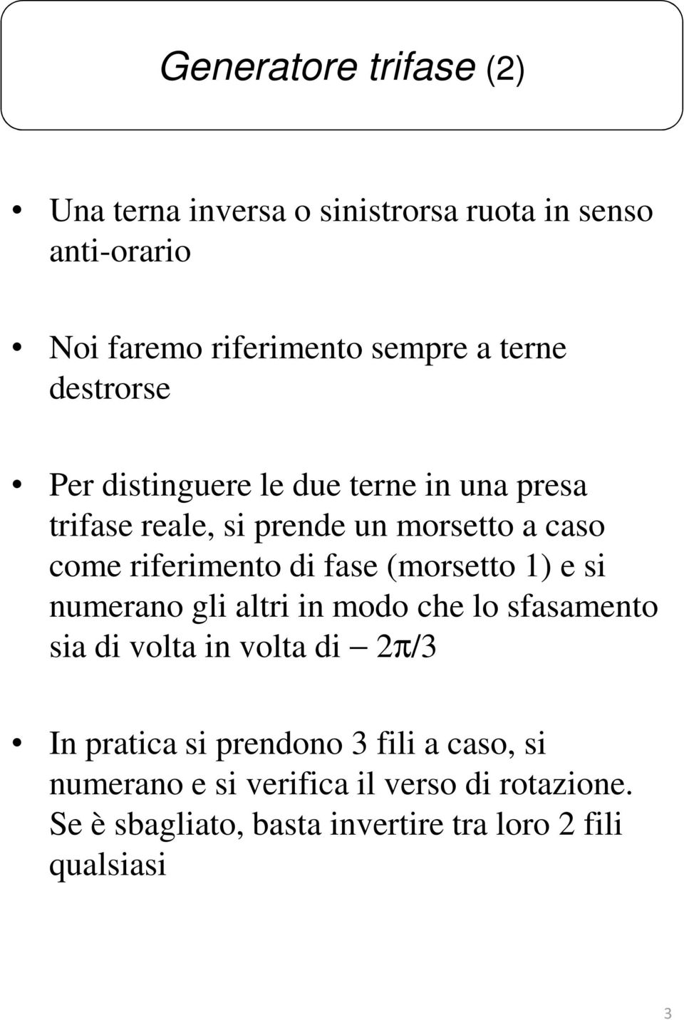 riferimento di fase (morsetto ) e si numerano gli altri in modo che lo sfasamento sia di volta in volta di π/ n