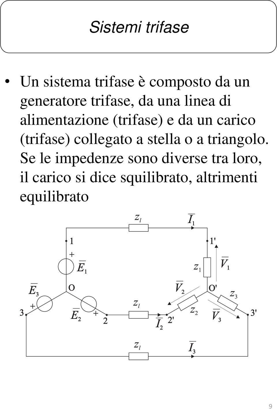 (trifase) collegato a stella o a triangolo.