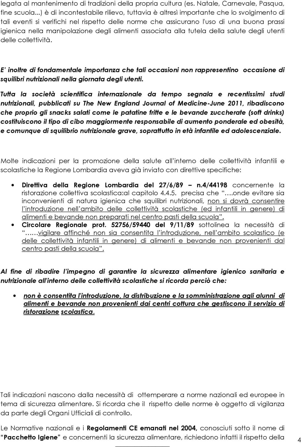 manipolazione degli alimenti associata alla tutela della salute degli utenti delle collettività.