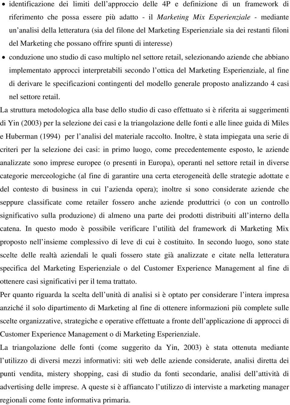 aziende che abbiano implementato approcci interpretabili secondo l ottica del Marketing Esperienziale, al fine di derivare le specificazioni contingenti del modello generale proposto analizzando 4