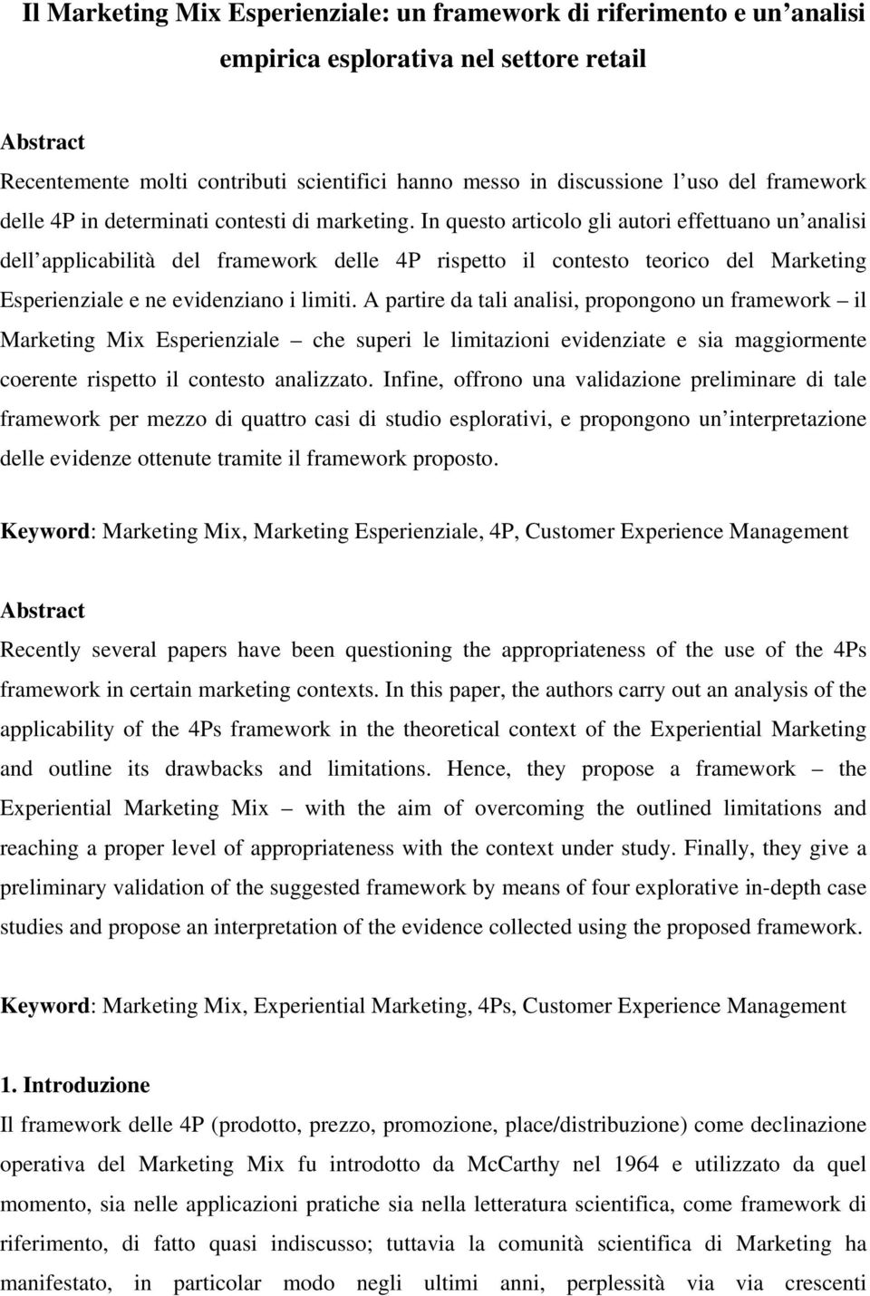 In questo articolo gli autori effettuano un analisi dell applicabilità del framework delle 4P rispetto il contesto teorico del Marketing Esperienziale e ne evidenziano i limiti.