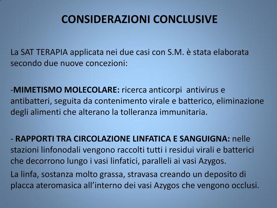 batterico, eliminazione degli alimenti che alterano la tolleranza immunitaria.