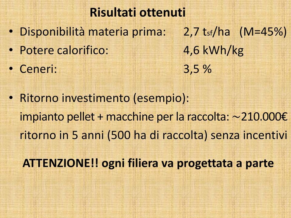 impianto pellet + macchine per la raccolta: 210.