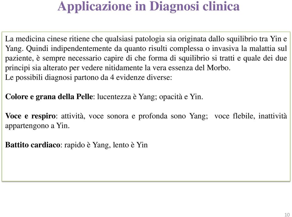 quale dei due principi sia alterato per vedere nitidamente la vera essenza del Morbo.